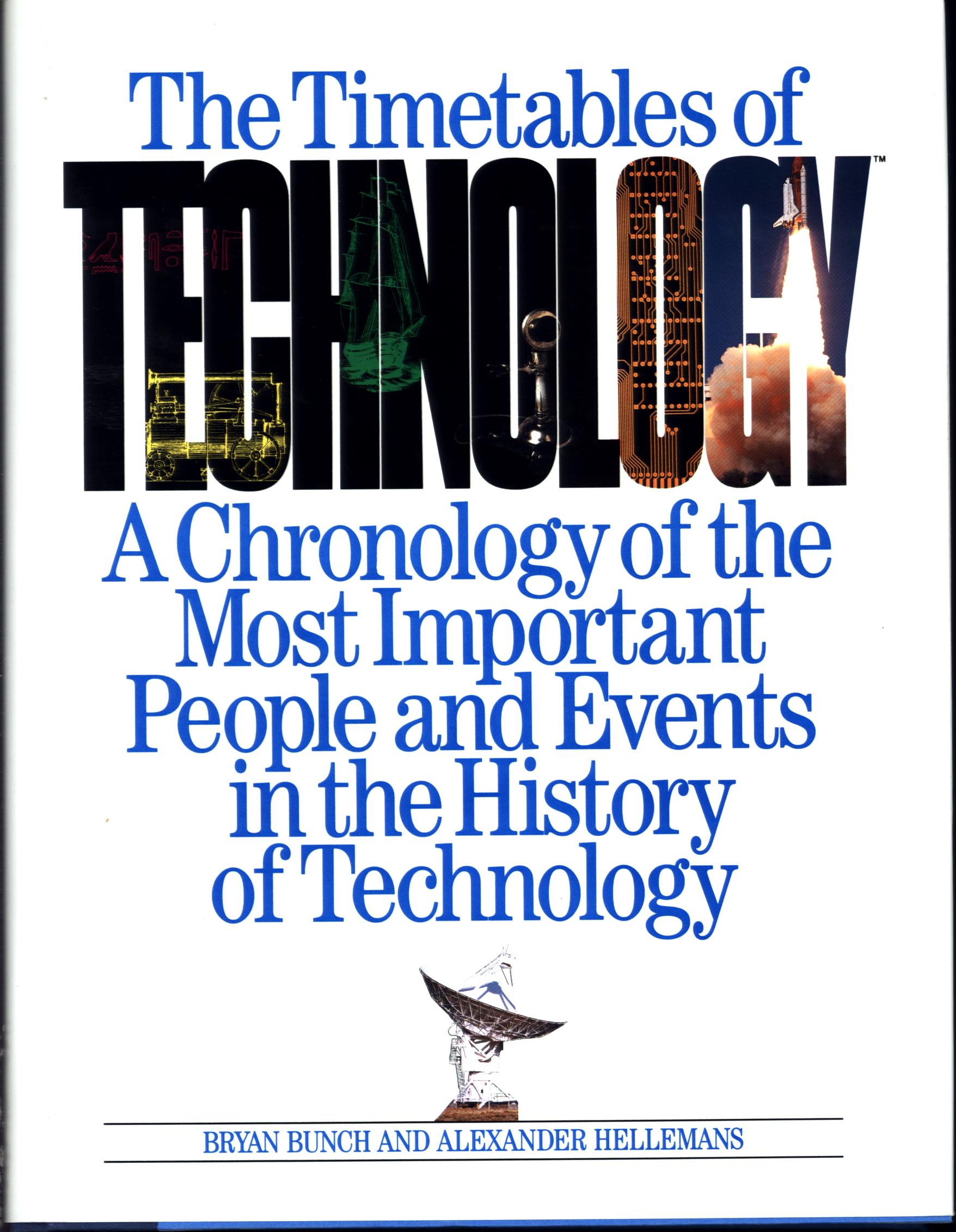 THE TIMETABLES OF TECHNOLOGY: a chronology of the most important people and events in the history of technology--cloth. 